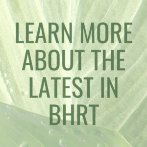 Benefits And Side Effects of BHRT