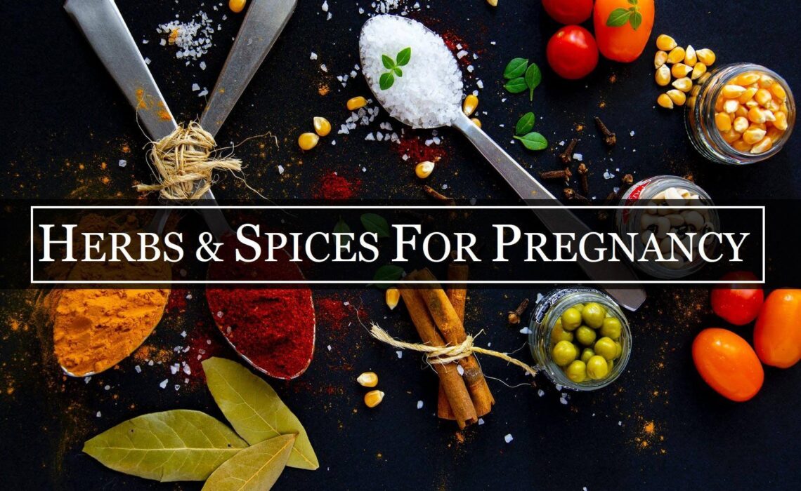 Herbs & Spices For Pregnancy