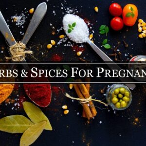Herbs & Spices For Pregnancy
