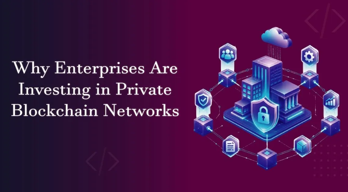 Enterprises Are Investing in Private Blockchain